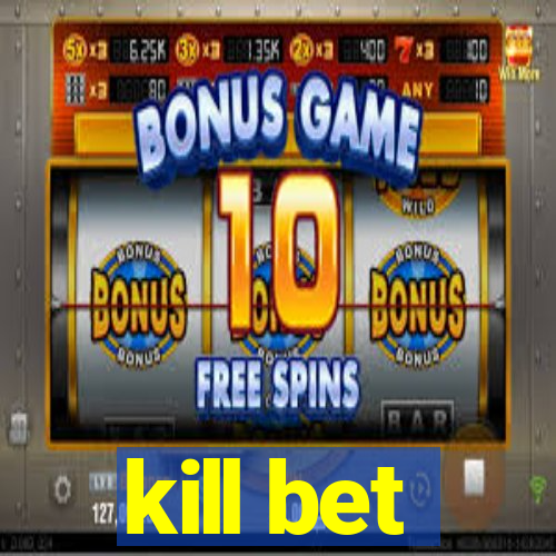 kill bet